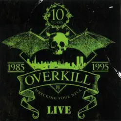 Wrecking Your Neck (Live) - Overkill