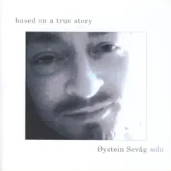 Based On a True Story by Øystein Sevåg album reviews, ratings, credits