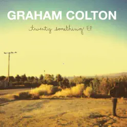 Twenty Something EP - Graham Colton Twenty Something EP - Graham Colton