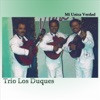 Trio Los Duques - Mi Unica Verdad