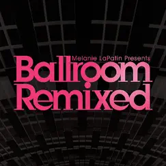 Melanie LaPatin Presents Ballroom Remixed by Various Artists album reviews, ratings, credits