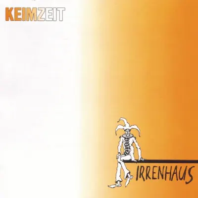 Irrenhaus - Keimzeit