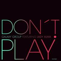 Galaxy Group - Don't Play (feat. Lady Alma) [Remixes] - EP artwork