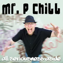 All Seriousness Aside by Mr. P Chill album reviews, ratings, credits