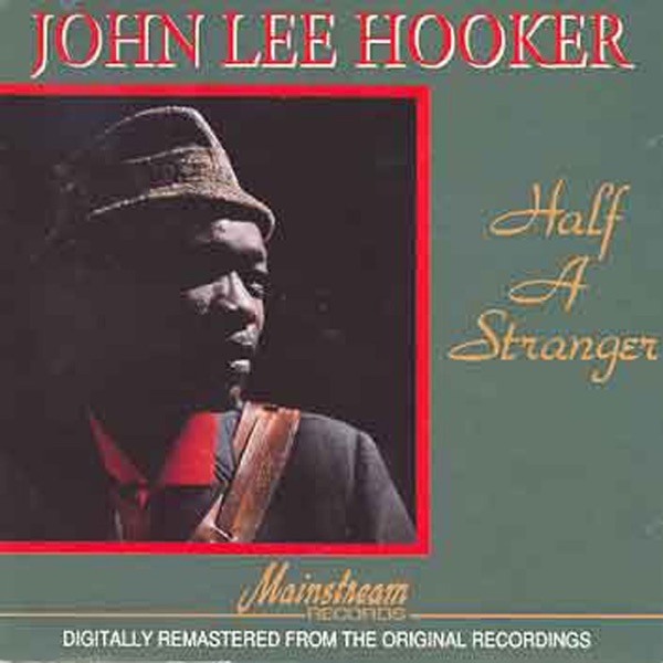 Half a Stranger, Vol. 2 (Modern Records 1948-1955) - John Lee Hooker