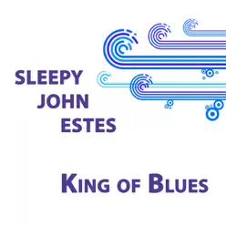 Sleepy John Estes, King of Blues - Sleepy John Estes