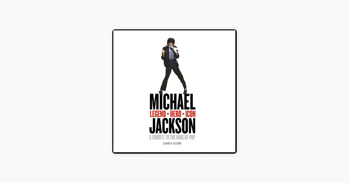 Michael Jackson Legend Hero Icon A Tribute To The King Of Pop Unabridged On Apple Books