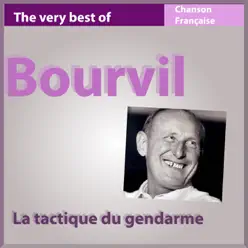 The Very Best of Bourvil - La tactique du gendarme (Chanson française) - Bourvil