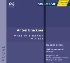 Bruckner: Mass In e Minor - Motets by Stuttgart Vocal Ensemble, Marcus Creed, Tobias Unger, Florian Metzger, Harald Matjacic & South West German Radio Symphony Orchestra album reviews, ratings, credits