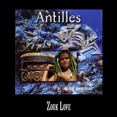 Antilles: Zouk Love - Best of World Music - Malaka