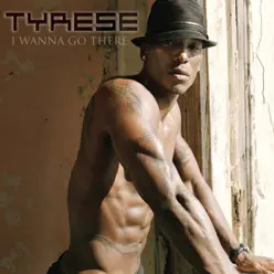 I Wanna Go There - Tyrese