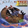 2 Live Jews - Jewish Is Jewish