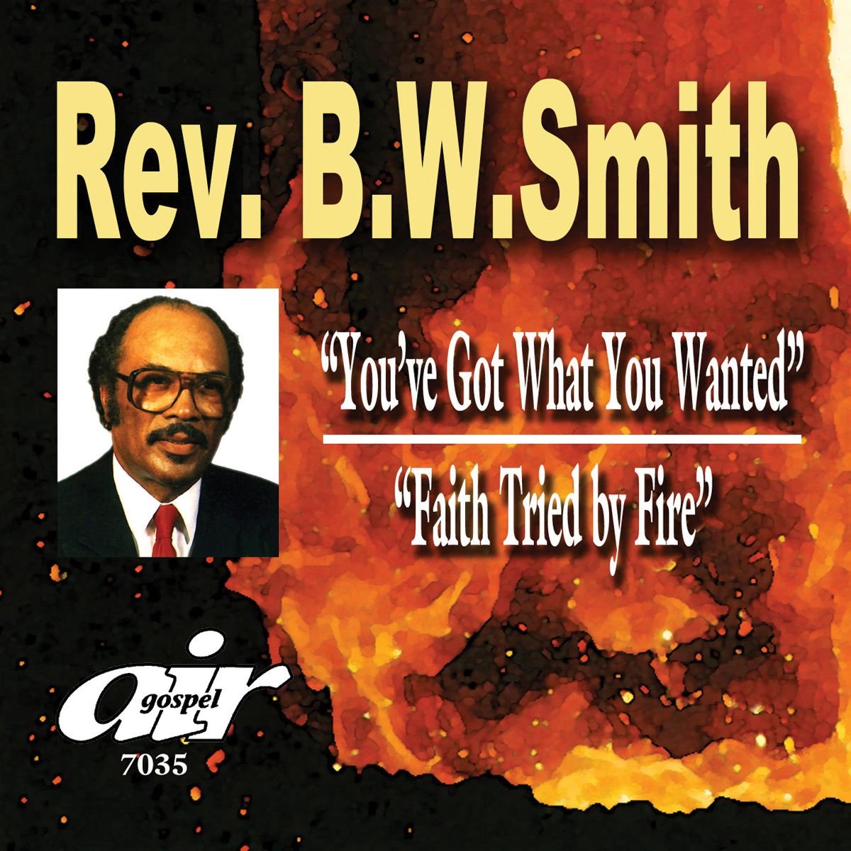 ‎Sermons: You've Got What You Wanted / Faith Tried By Fire By Rev. B.W ...