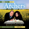 The Archers: Ambridge Affairs: Heartache at Home Farm - BBC Audiobooks