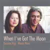 When I've Got the Moon album lyrics, reviews, download