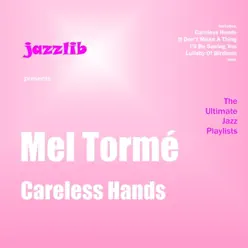 Careless Hands - Mel Tormé Careless Hands - Mel Tormé