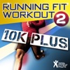 Running Fit Workout 2 : 10K Plus Ideal for Running, Treadmills, Cardio Machines and Gym Workouts