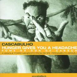 Hunger Gives You a Headache - Cascabulho