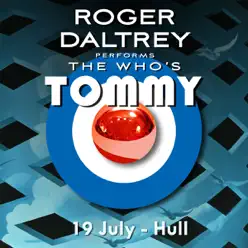 Roger Daltrey Performs The Who's Tommy (19 July 2011 Hull, UK) [Live] - Roger Daltrey