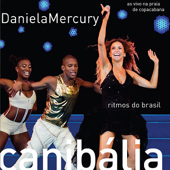 Canibália - Ritmos do Brasil (Ao Vivo Na Praia de Copacabana) - Daniela Mercury