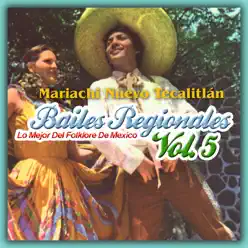 Bailes Regionales - Lo Mejor del Folklore de México, Vol. 5 - Mariachi Nuevo Tecalitlán Bailes Regionales - Lo Mejor del Folklore de México, Vol. 5 - Mariachi Nuevo Tecalitlán