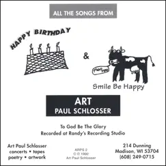 Happy Birthday & Smile Be Happy by Art Paul Schlosser album reviews, ratings, credits