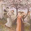 Stream & download Songs of Friendship: A Celebration in Songs and Music
