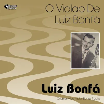 O Violão De Luiz Bonfá (Original Bossa Nova Album Plus Bonus Tracks, 1959) - Luíz Bonfá