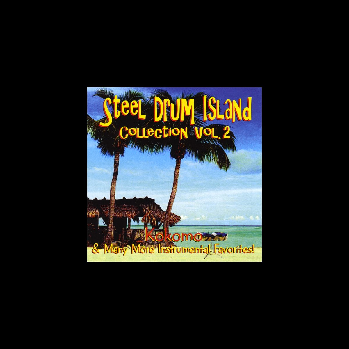 ‎Steel Drum Island Collection Kokomo & More On Steel Drums by Steel