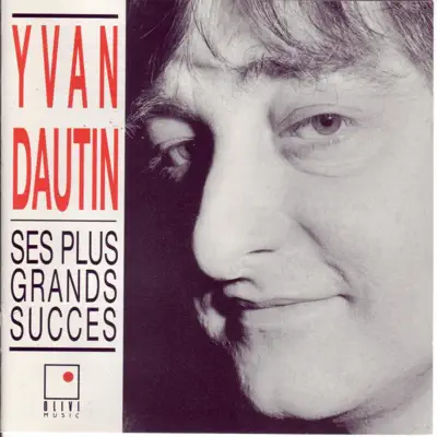 Ses plus grands succès - Yvan Dautin Ses plus grands succès - Yvan Dautin