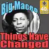 Things Have Changed (Remastered) - Single album lyrics, reviews, download