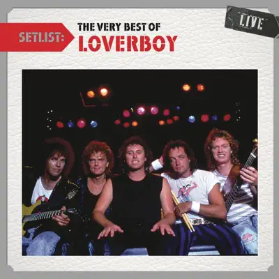 Setlist: The Very Best of Loverboy (Live) - Loverboy