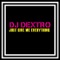 JUST GIVE ME EVERYTHING (Dj VanCronkhite Remix) - DJ Dextro lyrics