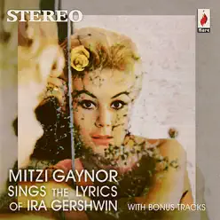 Sings the Lyrics of Ira Gershwin - Mitzi Gaynor Sings the Lyrics of Ira Gershwin - Mitzi Gaynor