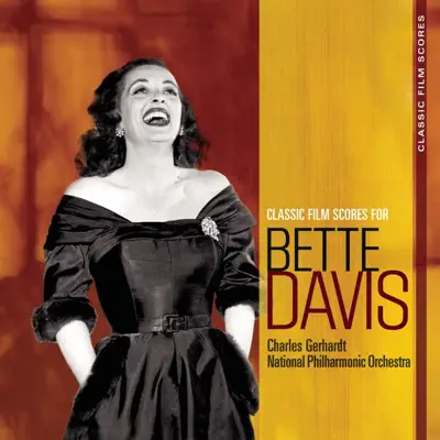 Classic Film Scores: Bette Davis - National Philharmonic Orchestra Classic Film Scores: Bette Davis - National Philharmonic Orchestra