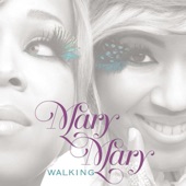 Mary Mary - Walking