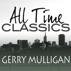 All Time Classics - Gerry Mulligan All Time Classics - Gerry Mulligan