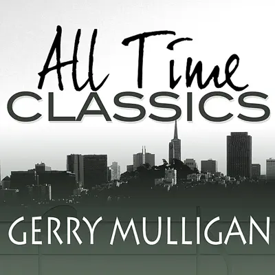 All Time Classics - Gerry Mulligan All Time Classics - Gerry Mulligan