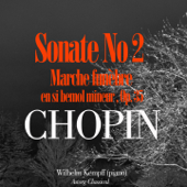 Chopin: Sonate No. 2 en si bemol mineur, Marche Funèbre, Op. 35 - EP - Wilhelm Kempff