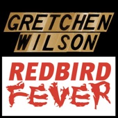 Gretchen Wilson - Redbird Fever