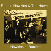 Hawkins at Roulette - Ronnie Hawkins & Ronnie Hawkins & The Hawks