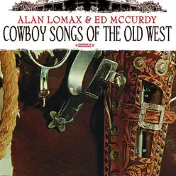 Cowboy Songs of the Old West (Digitally Remastered) (Re-mastered) - Alan Lomax Cowboy Songs of the Old West (Digitally Remastered) (Re-mastered) - Alan Lomax