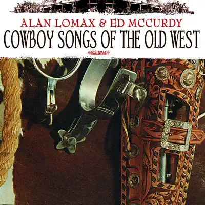 Cowboy Songs of the Old West (Digitally Remastered) (Re-mastered) - Alan Lomax Cowboy Songs of the Old West (Digitally Remastered) (Re-mastered) - Alan Lomax