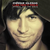 Enrique Iglesias - I Like How It Feels (feat. Pitbull & The WAV.s)