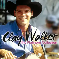 Clay Walker: The Platinum Collection - Clay Walker