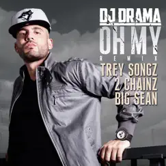 Oh My (Remix) [feat. Trey Songz, 2 Chainz & Big Sean] - Single by DJ Drama album reviews, ratings, credits