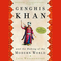 Jack Weatherford - Genghis Khan and the Making of the Modern World (Unabridged) artwork