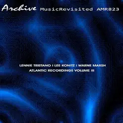 Atlantic Recordings Volume 3 - Lee Konitz Atlantic Recordings Volume 3 - Lee Konitz