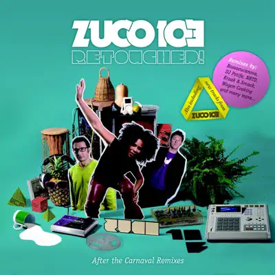 Retouched! (After the Carnaval Remixes) - Zuco 103 Retouched! (After the Carnaval Remixes) - Zuco 103