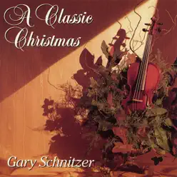 A Classic Christmas - Gary Schnitzer A Classic Christmas - Gary Schnitzer